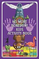 No More Boredom! Kids Activity Book