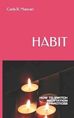 HABIT: HOW TO SWITCH MEDITATION PRACTICES 