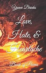 Love, Hate, & Heartache: Book of Poems 