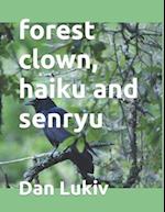 forest clown, haiku and senryu