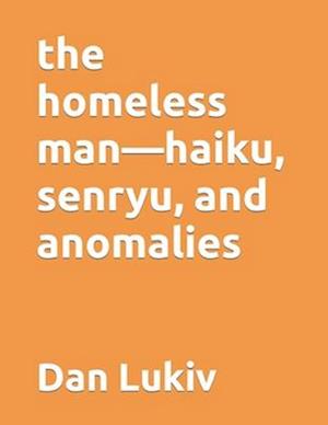 The homeless man-haiku, senryu, and anomalies