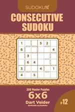 Consecutive Sudoku - 200 Master Puzzles 6x6 (Volume 12)