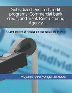 Subsidized Directed credit programs, Commercial bank credit, and Bank Restructuring Agency