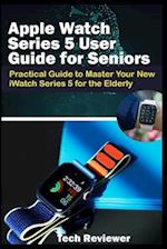 Apple Watch Series 5 User Guide for Seniors