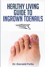 The Healthy Living Guide to Ingrown Toenails