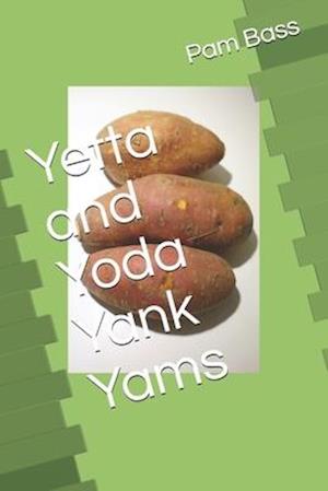 Yetta and Yoda Yank Yams