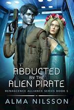 Abducted by the Alien Pirate: Renascence Alliance Series Book 5 (Novella) 