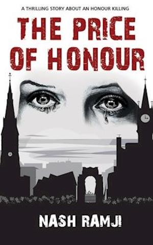 THE PRICE OF HONOUR: A THRILLING STORY ABOUT AN HONOUR KILLING