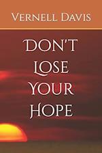 Don't Lose Your Hope