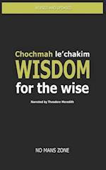 Wisdom for the wise: Chochmah le'chakim 