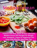 Complete Mediterranean Diet Cookbook: Features 650 New, Quick & Easy, Low Carb Mediterranean Diet Recipes for Weight Loss, Ketogenic, Vegan & Vegetari