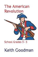 The American Revolution: School Grades 3 - 5 