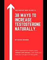 38 Ways to Increase Testosterone Naturally.