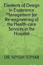 Elements of Design in Experience Management for Re-engineering of the Health-care Services in the Hospital