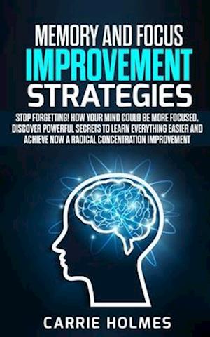 Memory and Focus Improvement Strategies