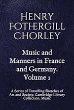 Music and Manners in France and Germany. Volume 1