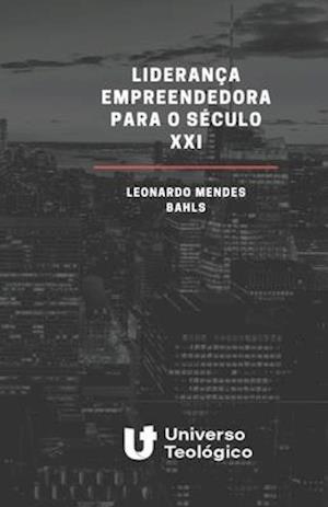 Liderança empreendedora para o século XXI