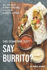 Did Someone Just Say Burrito?