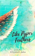 Like Paper Feathers