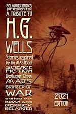 A Tribute to H.G. Wells, Stories Inspired by the Master of Science Fiction Volume 1: Mars: Bringer of War 