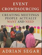 Event Crowdsourcing: Creating Meetings People Actually Want and Need 