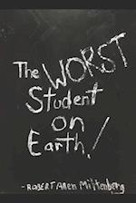 The Worst Student On Earth!