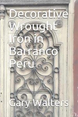 Decorative Wrought Iron in Barranco Peru