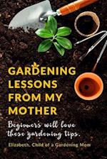 Gardening Lessons From My Mother