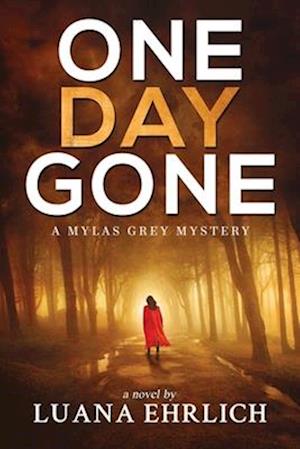 One Day Gone: A Mylas Grey Mystery