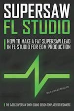 SUPERSAW FL STUDIO: How to Make a Fat Supersaw Lead in FL Studio for EDM Production (The 3xOsc Supersaw Synth Sound Design Template for Beginners) 