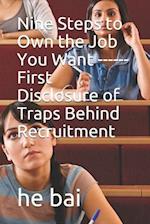 Nine Steps to Own the Job You Want ------First Disclosure of Traps Behind Recruitment