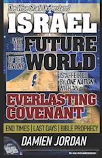 The Wise Shall Understand ISRAEL: Why the Future of the Entire World is Affected by One Nation with an Everlasting Covenant 