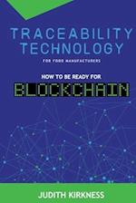 Traceability Technology For Food Manufacturers: How To Be Ready For Blockchain 