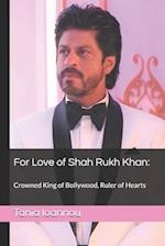 For Love of Shah Rukh Khan