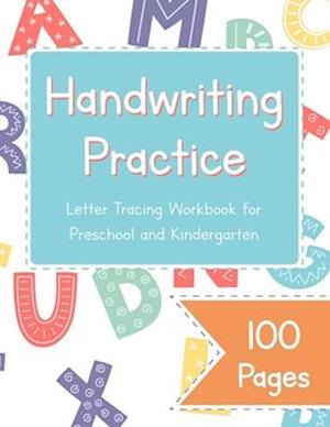 Handwriting Practice Letter Tracing Workbook for Preschool and Kindergarten: Uppercase and Lowercase Letter Dot to Dot Tracing