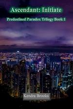 Ascendant: Initiate: Predestined Paradox Trilogy Book 1 