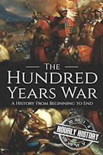 The Hundred Years War: A History from Beginning to End 