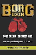 BORG BOXING : GREATEST HITS: Tony Borg and the Fighters of St. Joe's 