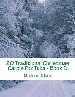 20 Traditional Christmas Carols For Tuba - Book 2: Easy Key Series For Beginners