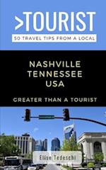 Greater Than a Tourist- Nashville Tennessee USA: 50 Travel Tips from a Local 