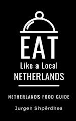 EAT LIKE A LOCAL-NETHERLANDS: Netherlands Food Guide 