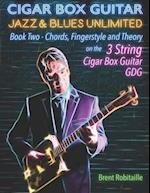 Cigar Box Guitar Jazz & Blues Unlimited: Book Two: Chords, Fingerstyle and Theory 