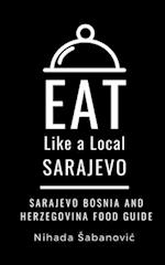 EAT LIKE A LOCAL-SARAJEVO: Sarajevo Bosnia and Herzegovina Food Guide 