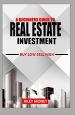 A Beginners Guide to Real Estate Investment