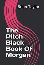 The Pitch Black Book Of Morgan