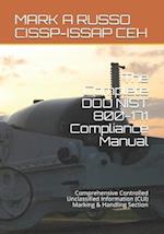 The Complete DOD NIST 800-171 Compliance Manual: Comprehensive Controlled Unclassified Information (CUI) Marking & Handling Section 