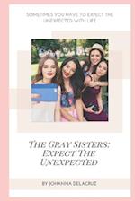 The Gray Sisters: Expect The Unexpected 
