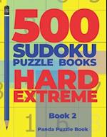 500 Sudoku Puzzle Books Hard Extreme - Book 2: Brain Games Sudoku - Mind Games For Adults - Logic Games Adults 