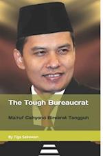 Ma'ruf Cahyono, The Tough Bureaucrat