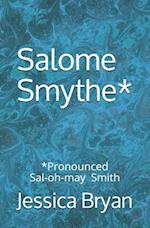 Salome Smythe*